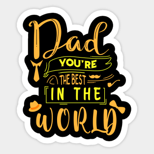 Dad You Are The Best In The World -Fathers day gift - Gift for father Sticker